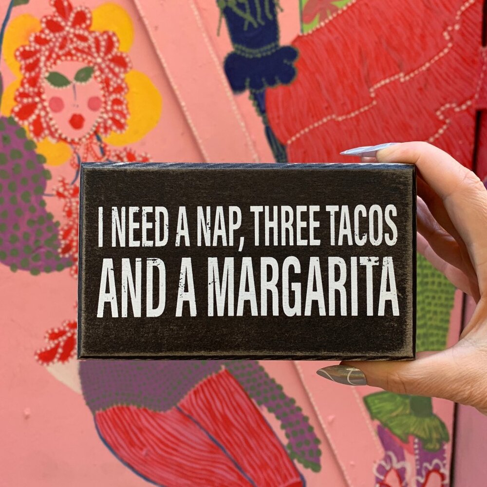 I Need A Nap, Three Tacos And A Margarita Box Sign | Rustic Wooden Decor | 6" x